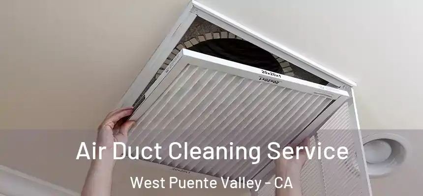 Air Duct Cleaning Service West Puente Valley - CA