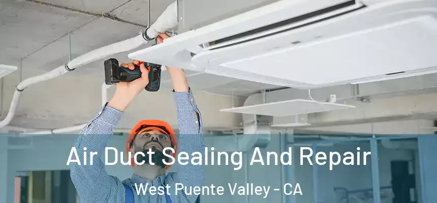  Air Duct Sealing And Repair West Puente Valley - CA