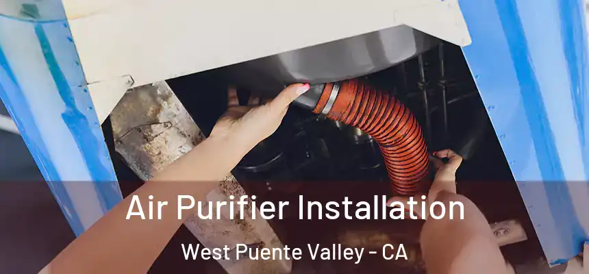  Air Purifier Installation West Puente Valley - CA