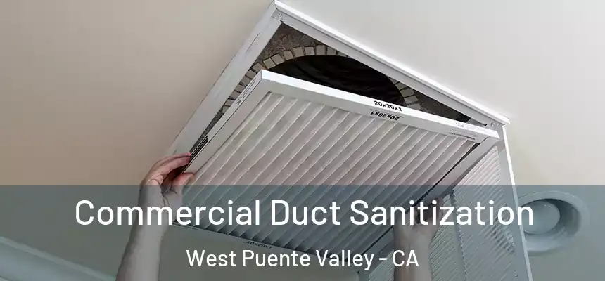 Commercial Duct Sanitization West Puente Valley - CA