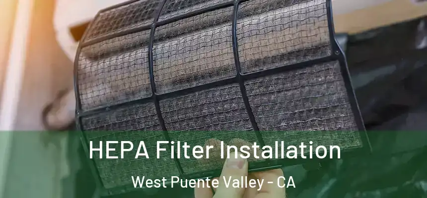 HEPA Filter Installation West Puente Valley - CA