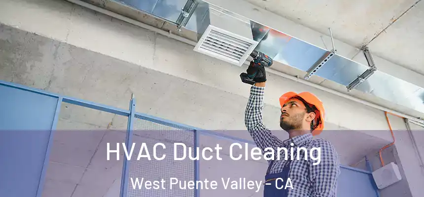 HVAC Duct Cleaning West Puente Valley - CA