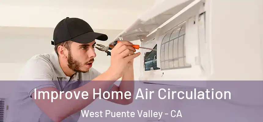 Improve Home Air Circulation West Puente Valley - CA