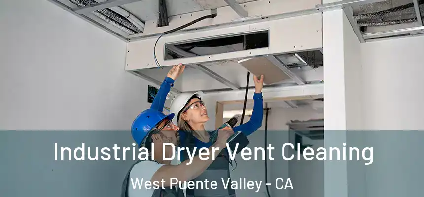  Industrial Dryer Vent Cleaning West Puente Valley - CA