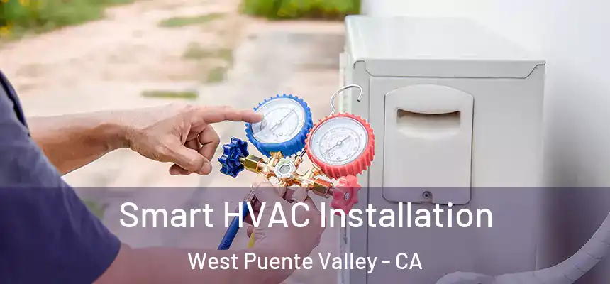  Smart HVAC Installation West Puente Valley - CA